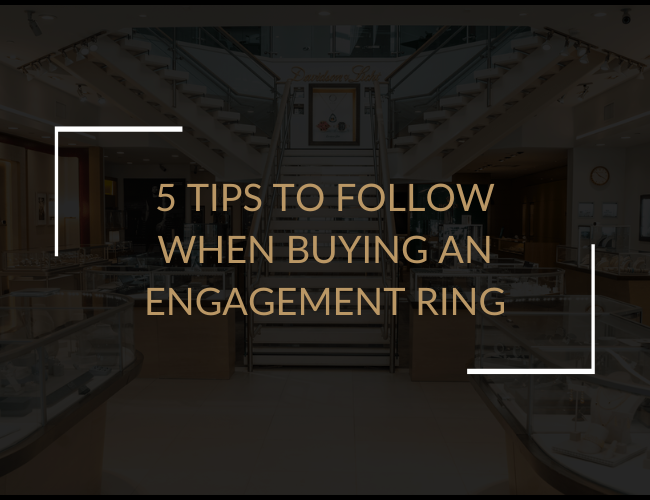 5 Tips to Follow When Buying an Engagement Ring