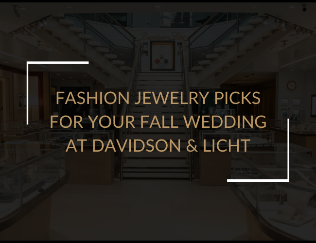 Fashion Jewelry Picks for Your Fall Wedding at Davidson & Licht