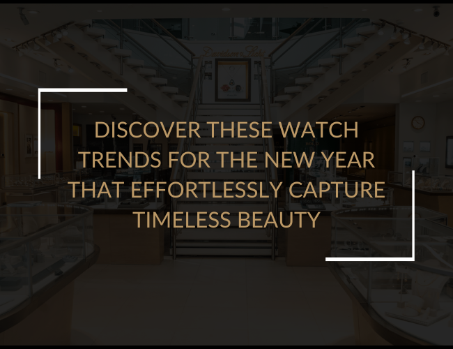 Discover These Watch Trends for the New Year That Effortlessly Capture Timeless Beauty